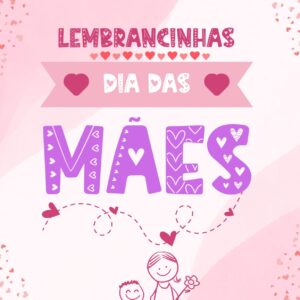Dia das mães Lembrancinhas