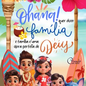 Ohana quer dizer família e família é uma obra perfeita de Deus