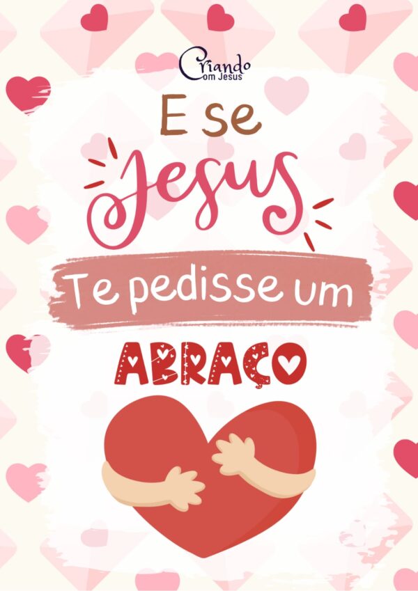 E se Jesus te pedisse um abraço?