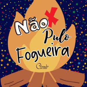 Festa junina tô fora "Não pulo fogueira"
